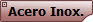 Acero Inox.